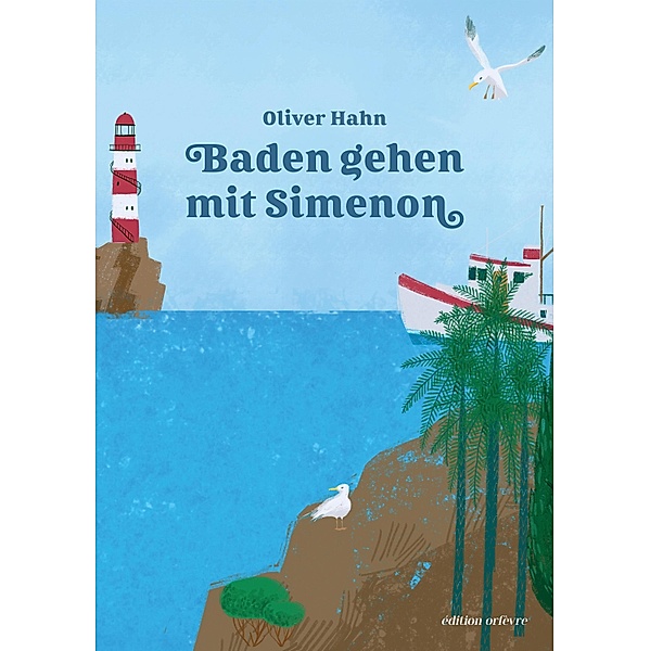 Baden gehen mit Simenon / Plaudern über Simenon Bd.3, Oliver Hahn