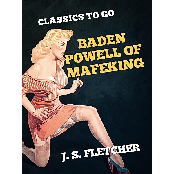 Baden Powell of Mafeking, J. S. Fletcher