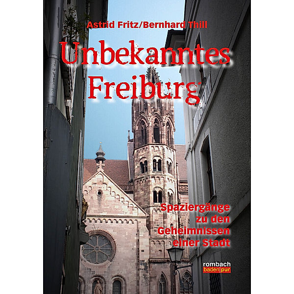 baden pur / Unbekanntes Freiburg, Astrid Fritz, Bernhard Thill