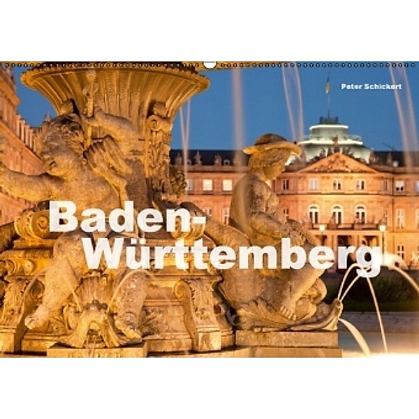 Baden-Württemberg (Wandkalender 2016 DIN A2 quer), Peter Schickert