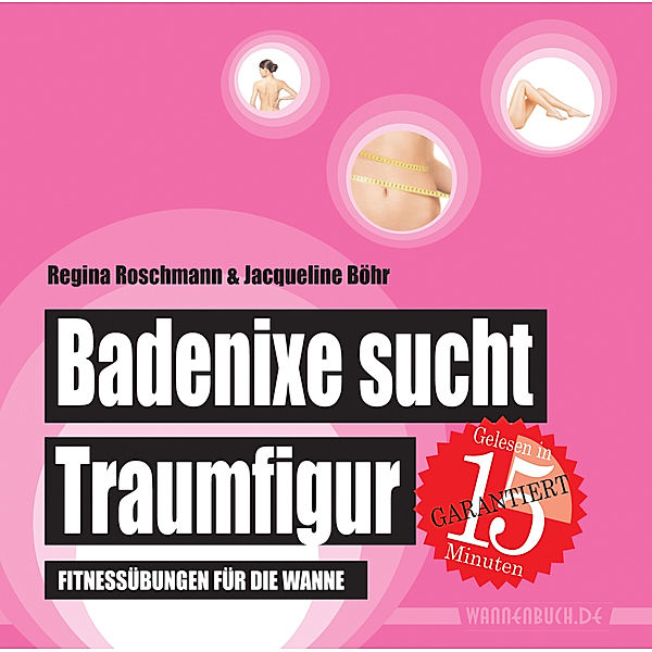 Badenixe sucht Traumfigur, Regina Roschmann, Jacqueline Böhr