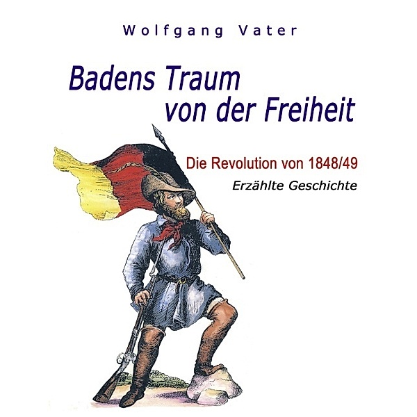Badens Traum von der Freiheit, Wolfgang Vater