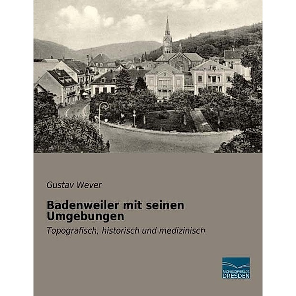 Badenweiler mit seinen Umgebungen, Gustav Wever
