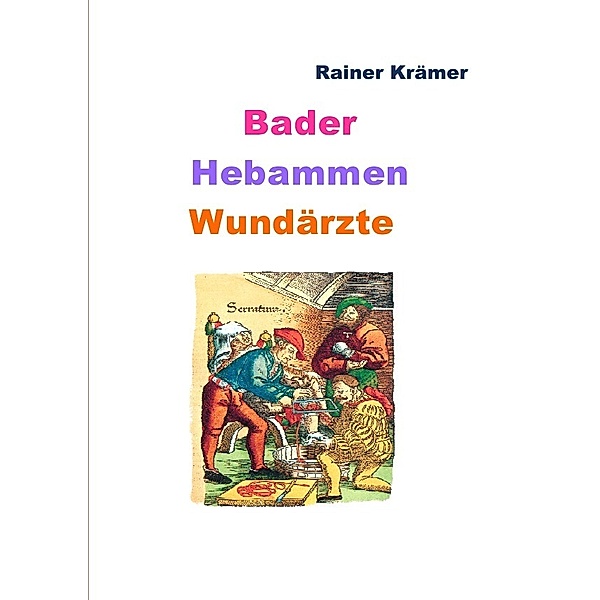 Bader, Hebammen, Wundärzte, Rainer Krämer