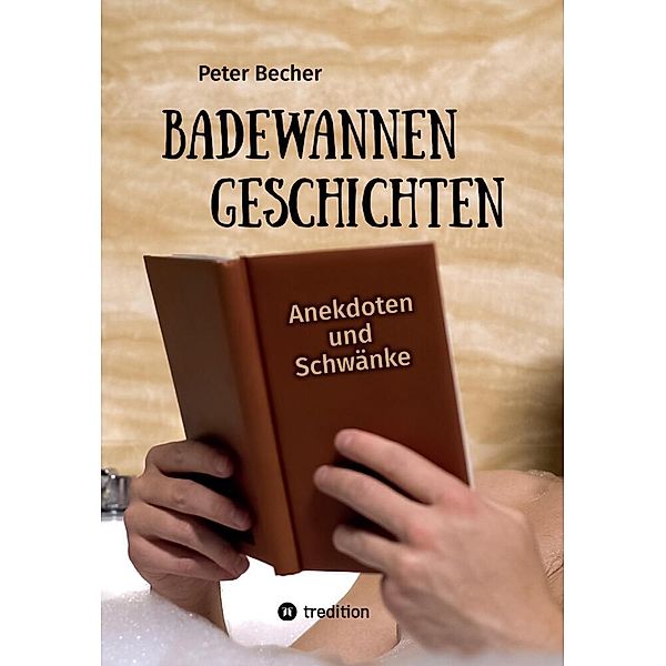 Badewannengeschichten, Peter Becher