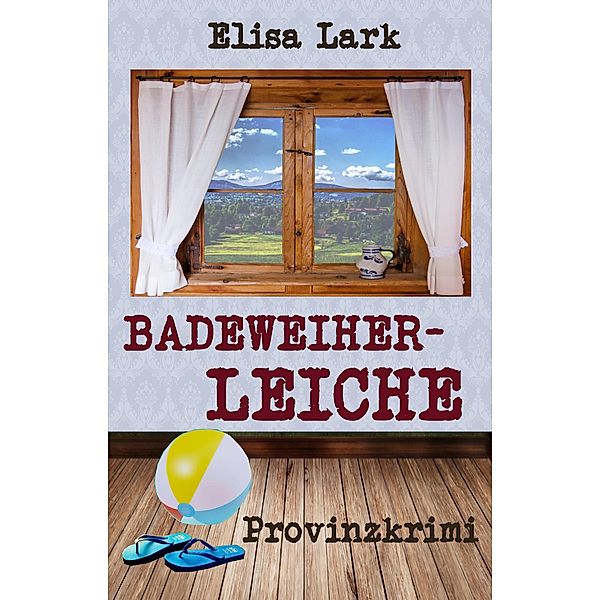 Badeweiherleiche / Huber Franzi Bd.6, Elisa Lark