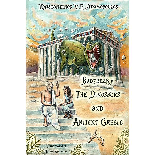 Badfreaky The Dinosaurs and Ancient Greece, Konstantinos V. E. Adamopoulos