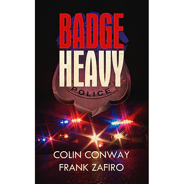 Badge Heavy (The Charlie-316 Series, #3) / The Charlie-316 Series, Colin Conway, Frank Zafiro
