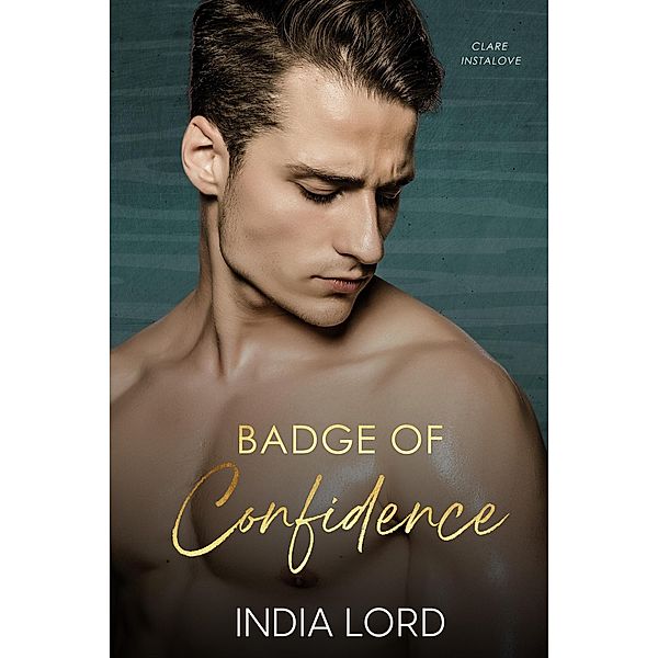 Badge of Confidence (Clare Instalove, #4) / Clare Instalove, India Lord