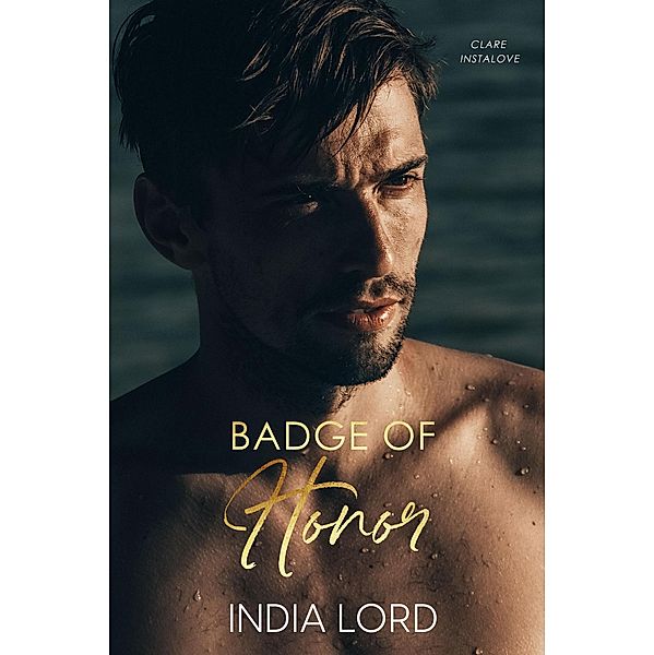 Badge of Honor (Clare Instalove, #1) / Clare Instalove, India Lord