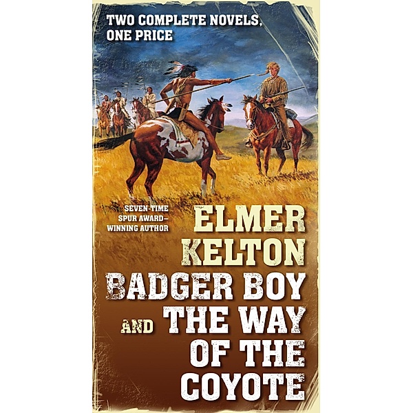 Badger Boy and The Way of the Coyote / Texas Rangers, Elmer Kelton