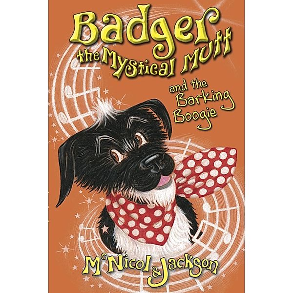 Badger the Mystical Mutt and the Barking Boogie / The Lunicorn Press, Lyn McNicol