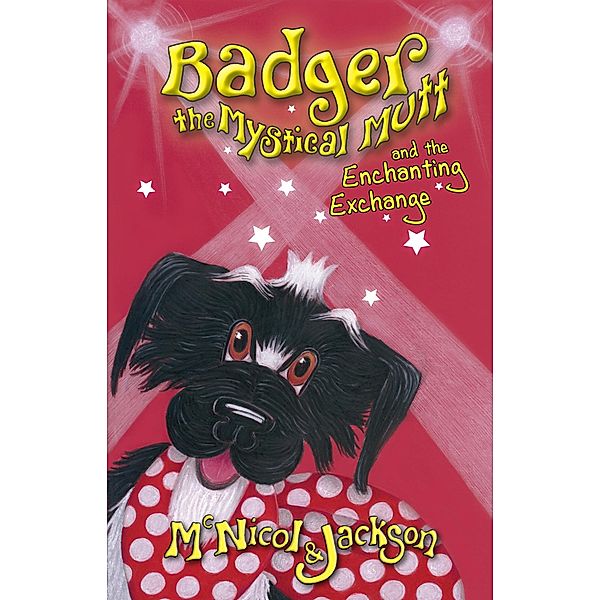 Badger the Mystical Mutt and the Enchanting Exchange, McNicol