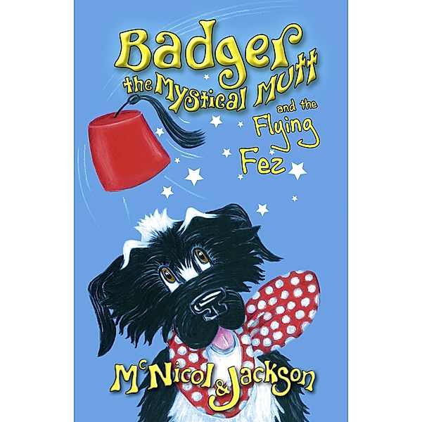 Badger the Mystical Mutt and the Flying Fez, McNicol