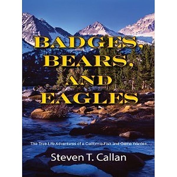 Badges, Bears, and Eagles, Steven T. Callan