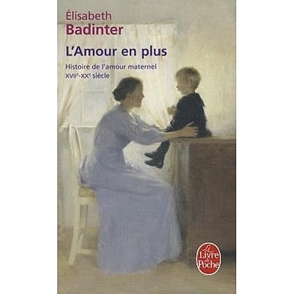 Badinter, E: L'Amour en plus, Elisabeth Badinter