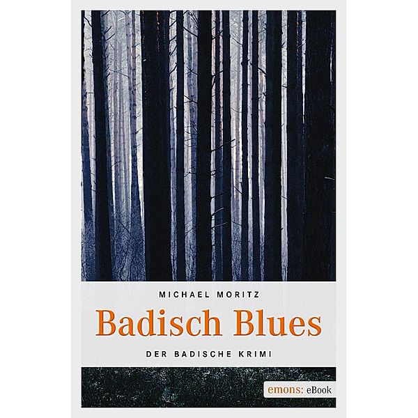 Badisch Blues / Der Badische Krimi, Michael Moritz