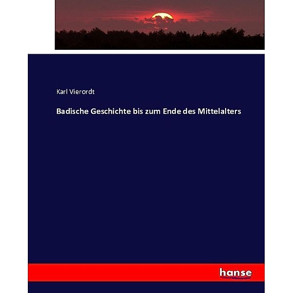 Badische Geschichte bis zum Ende des Mittelalters, Karl Vierordt