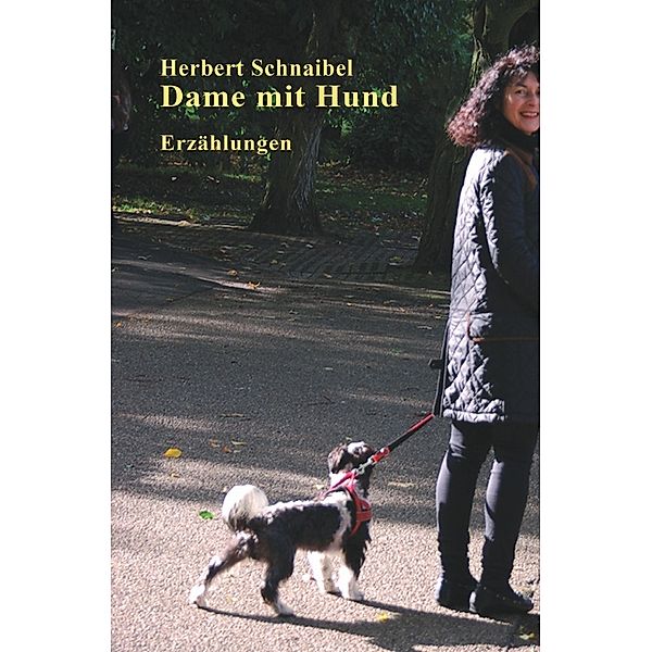 Badische Geschichten / Dame mit Hund. Erzählungen, Herbert Schnaibel