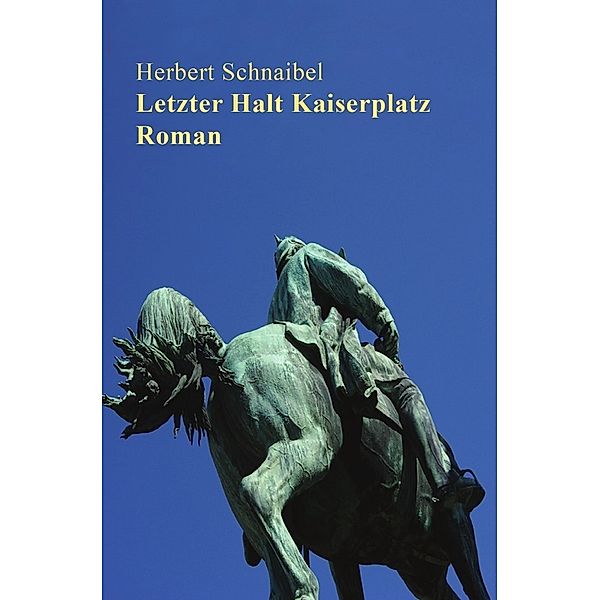 Badische Geschichten / Letzter Halt Kaiserplatz. Roman, Herbert Schnaibel