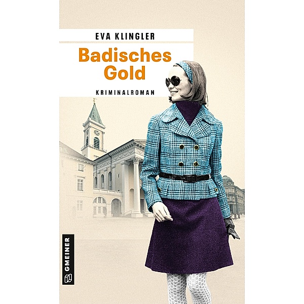 Badisches Gold / Ex-Kriminalbeamtin Viktoria Herrmann Bd.2, Eva Klingler