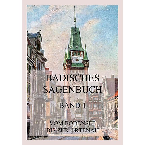 Badisches Sagenbuch, Band 1