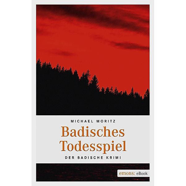 Badisches Todesspiel / Der Badische Krimi, Michael Moritz