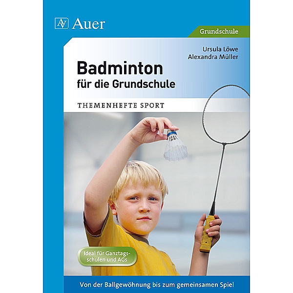 Badminton für die Grundschule, Ursula Löwe, Alexandra Müller