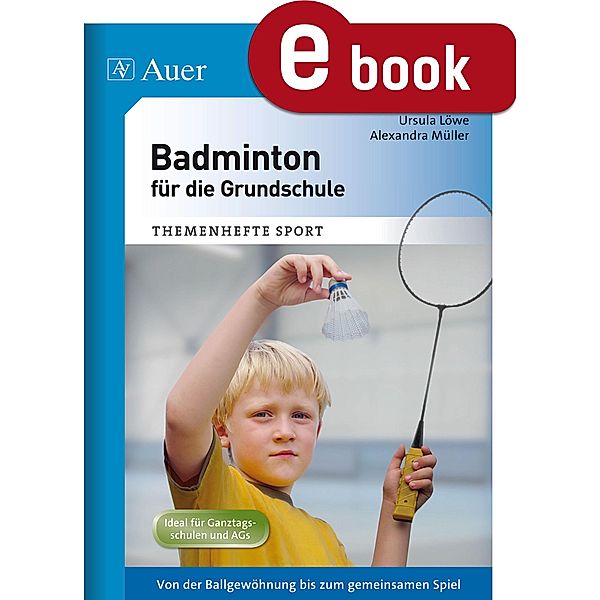 Badminton für die Grundschule, Ursula Löwe, Alexandra Müller