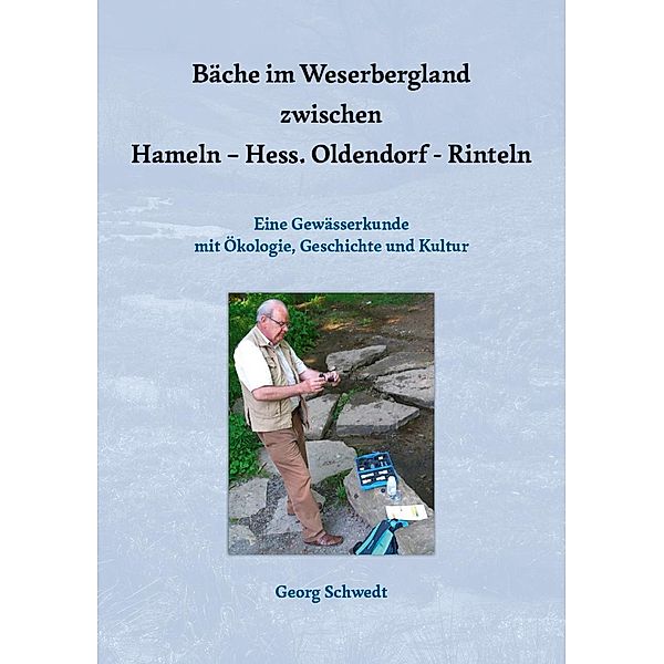 Bäche im Weserbergland zwischen Hameln - Hess. Oldendorf - Rinteln, Georg Schwedt