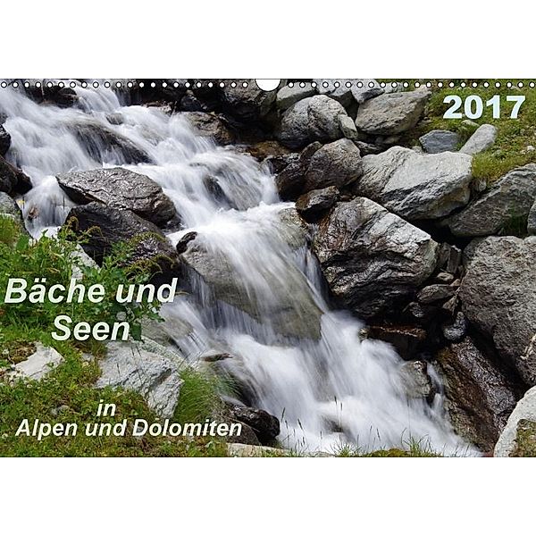 Bäche und Seen in Alpen und Dolomiten (Wandkalender 2017 DIN A3 quer), Thilo Seidel