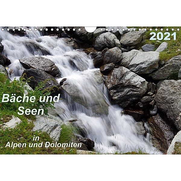 Bäche und Seen in Alpen und Dolomiten (Wandkalender 2021 DIN A4 quer), Thilo Seidel