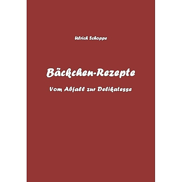 Bäckchen-Rezepte, Ulrich Schoppe