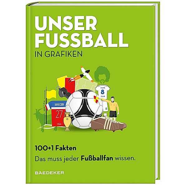 Baedeker 100+1 Fakten - Unser Fussball in Grafiken