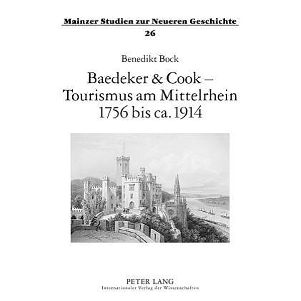 Baedeker & Cook - Tourismus am Mittelrhein 1756 bis ca. 1914, Benedikt Bock