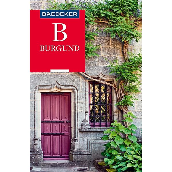 Baedeker Reiseführer Burgund / Baedeker Reiseführer E-Book, Susanne Feess, Johannes Wetzel