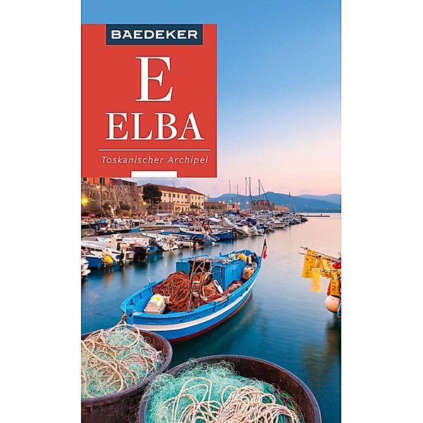 Baedeker Reiseführer E-Book Baedeker Reiseführer Elba, Toskanischer Archipel / Baedeker Reiseführer E-Book, Jürgen Sorges
