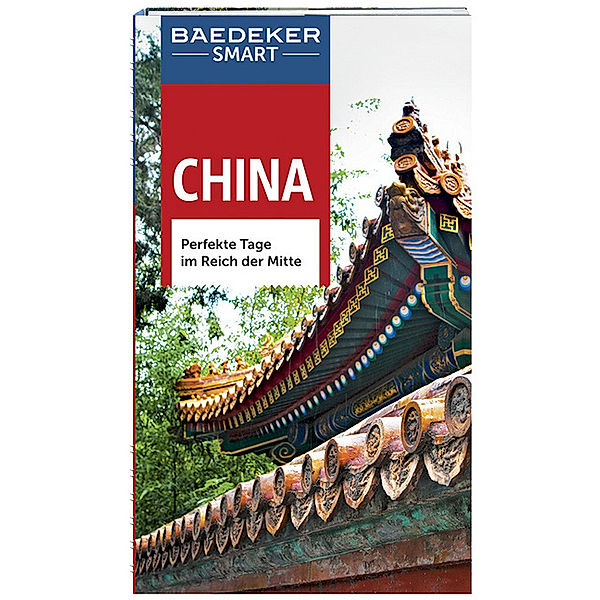 Baedeker SMART Reiseführer China, Hans-Wilm Schütte, Graham Bond, George McDonald