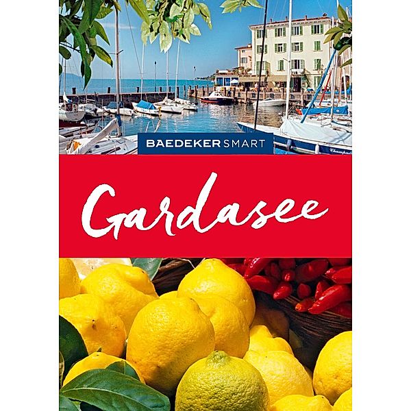 Baedeker SMART Reiseführer Gardasee / Baedeker SMART Reiseführer E-Book, Jochen Müssig, Richard Sale, Frances Wolverton