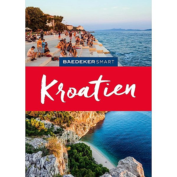 Baedeker SMART Reiseführer Kroatien / Baedeker SMART Reiseführer E-Book, Daniela Schetar-Köthe