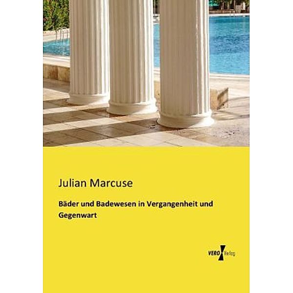 Bäder und Badewesen in Vergangenheit und Gegenwart, Julian Marcuse