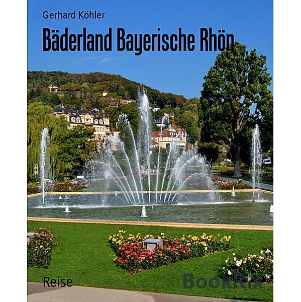 Bäderland Bayerische Rhön, Gerhard Köhler