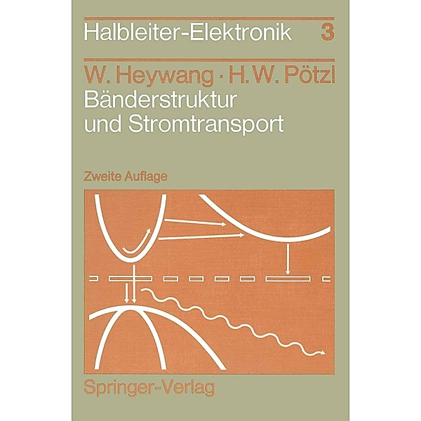 Bänderstruktur und Stromtransport / Halbleiter-Elektronik Bd.3, Walter Heywang, Hans W. Pötzl