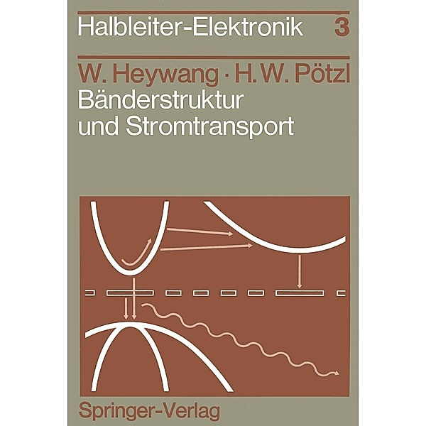 Bänderstruktur und Stromtransport / Halbleiter-Elektronik Bd.3, W. Heywang, H. W. Pötzl