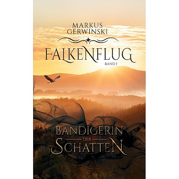 Bändigerin der Schatten / Falkenflug Bd.1, Markus Gerwinski