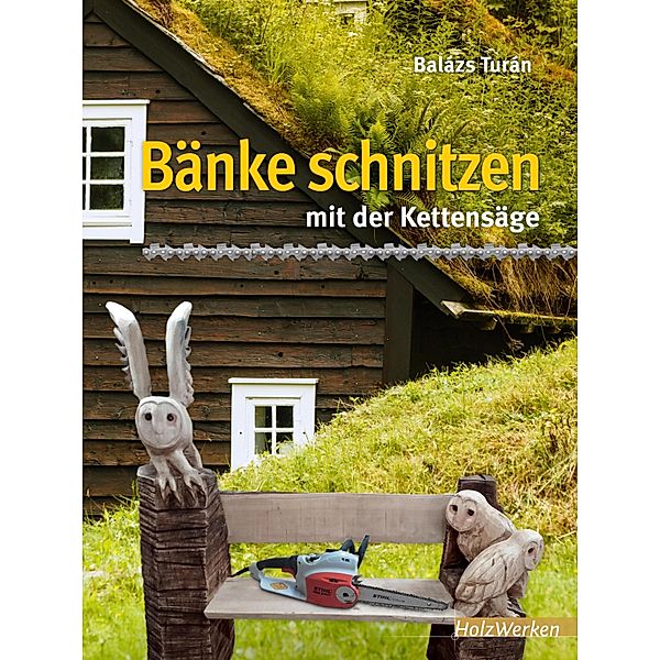 Bänke schnitzen mit der Kettensäge, Balázs Turán