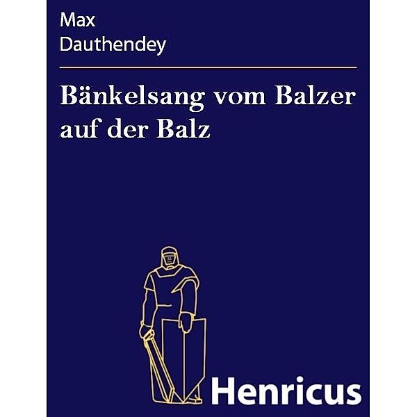 Bänkelsang vom Balzer auf der Balz, Max Dauthendey