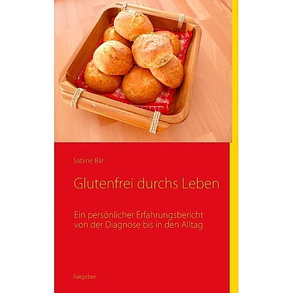 Bär, S: Glutenfrei durchs Leben