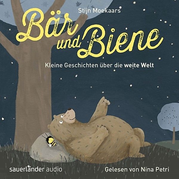 Bär und Biene - Bär und Biene, Kleine Geschichten über die weite Welt (Ungekürzte Lesung), Stijn Moekaars