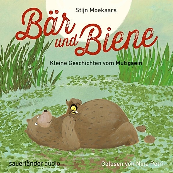 Bär und Biene - Bär und Biene, Kleine Geschichten vom Mutigsein (Ungekürzte Lesung), Stijn Moekaars